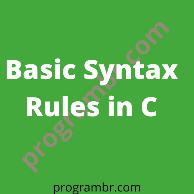 Basic Syntax Rules in C