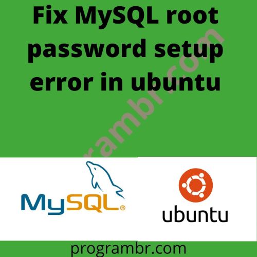 Fix MySQL root password setup error in ubuntu